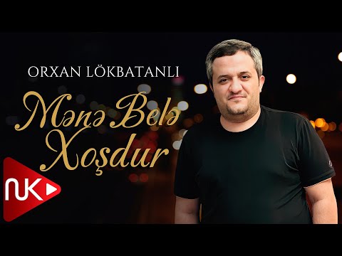 Orxan Lokbatanli - Mene Bele Xosdur (Yeni 2022)