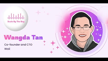 Scale By the Bay 2023 intro video by Wangda Tan