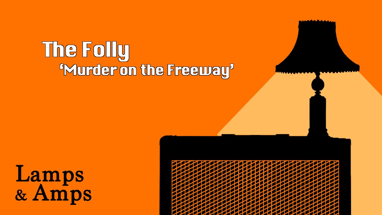 The Folly - 'Murder on the Freeway' [Lamps & Amps]
