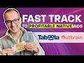 The Fast Track To Profitable Native Ads (Taboola Ads / Outbrain Ads)?