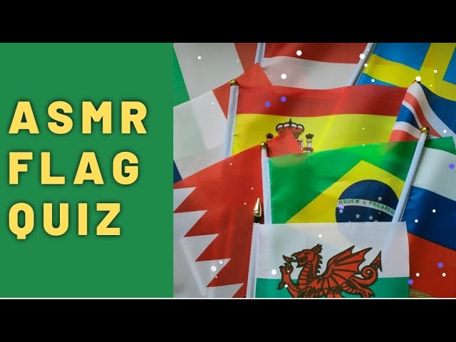 Which flag is this?!?! ASMR Flag Quiz