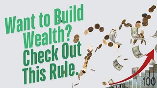Want to Build Wealth? Check Out This Rule.