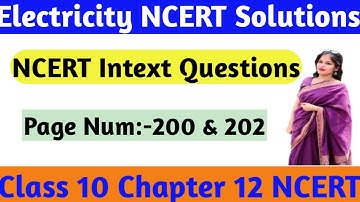 Electricity INTEXT EXERCISE SOLUTIONS PAGE 200 & 202 CHAPTER 12 SCIENCE NCERT
