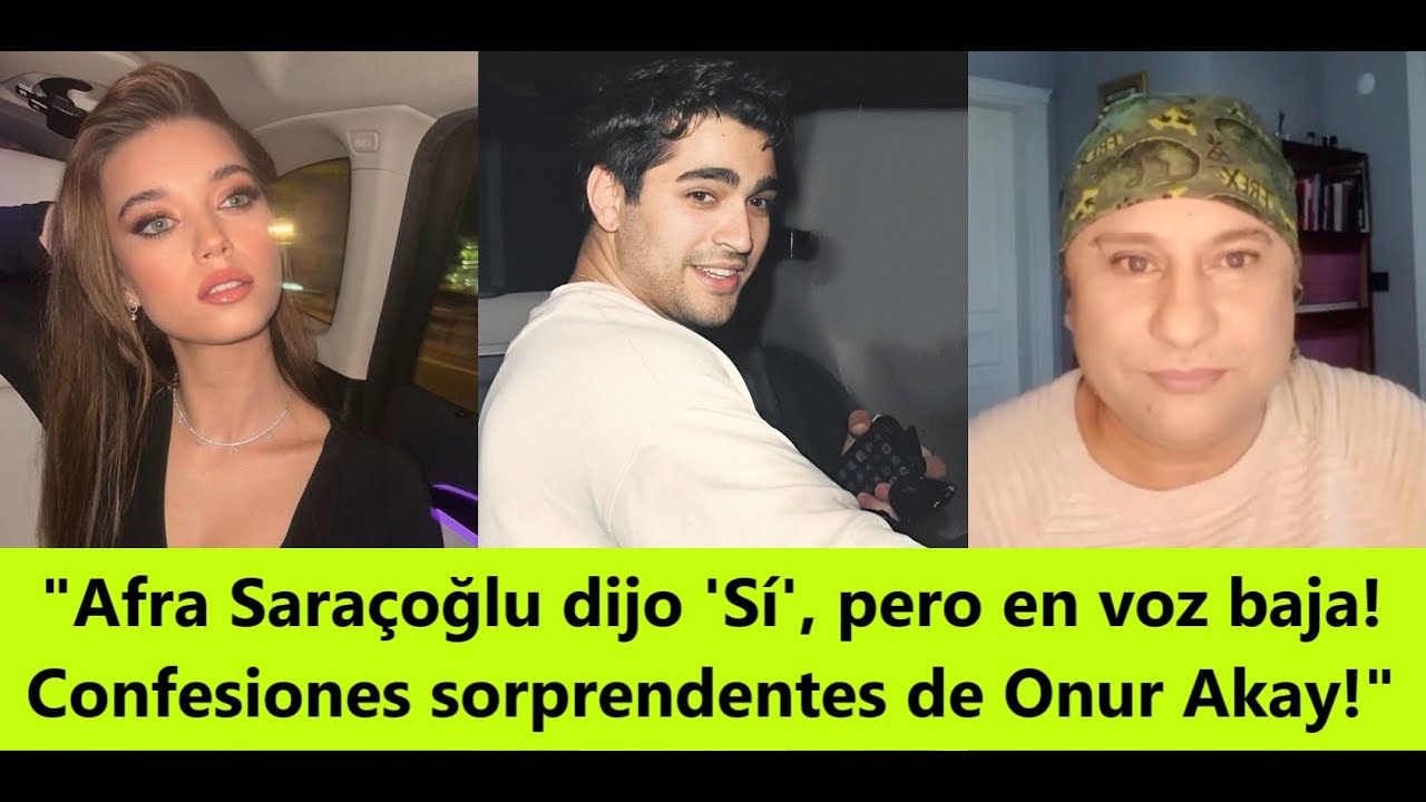 «Афра Сарачоглу сказала «Да», но тихим голосом! Неожиданные признания Онура Акая!»