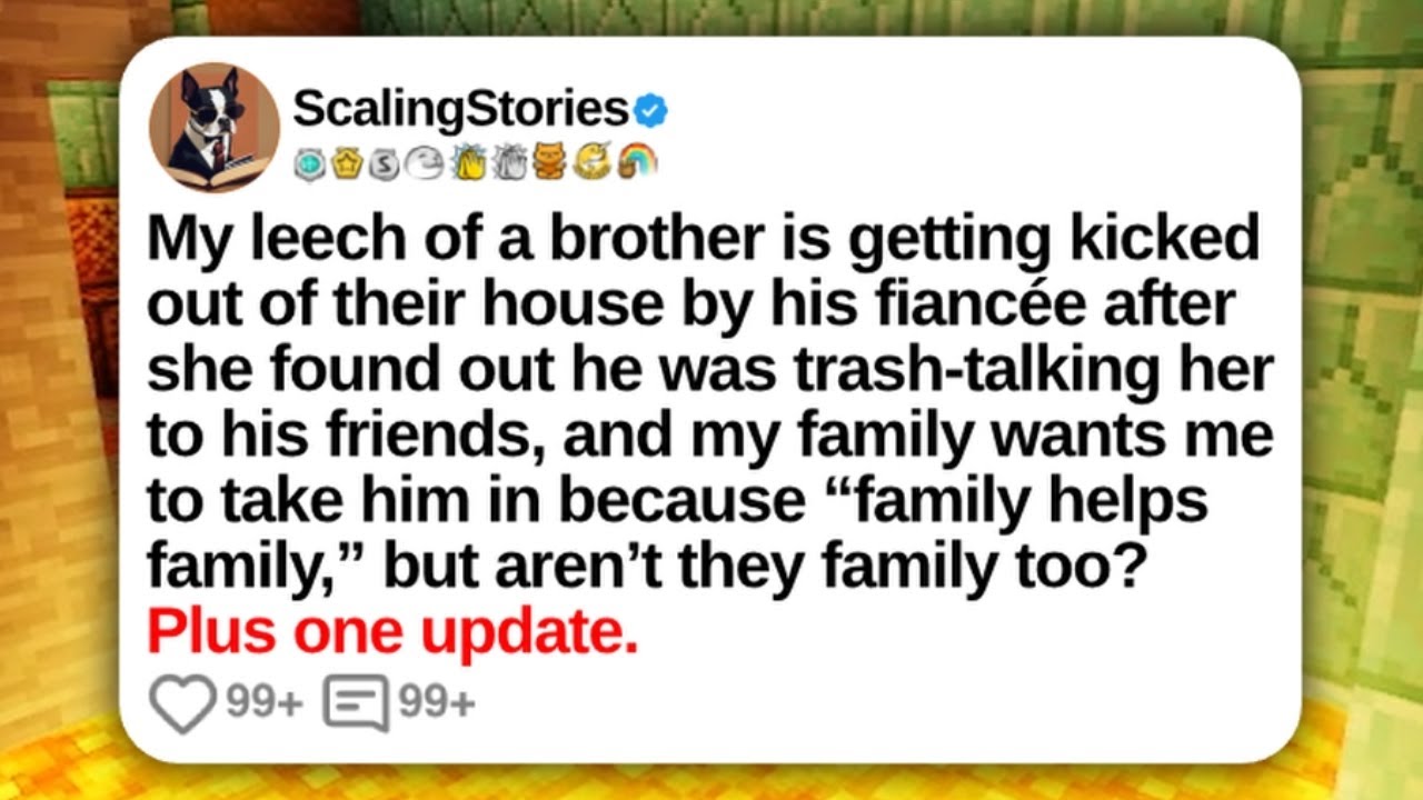 My Leech of a Brother Is Getting Kicked Out of Their House by His Fiancée After She | Reddit Updates