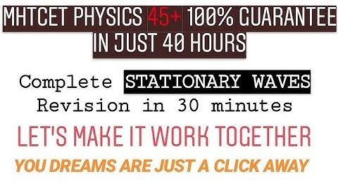 MHT-CET 2020 //STATIONARY WAVES PART 1// complete chapter in 40 minutes