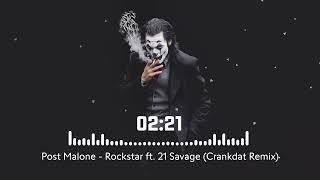Post Malone - Rockstar ft. 21 Savage (Crankdat Remix)
