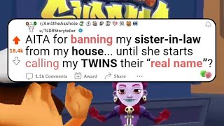 AITA for banning my Sister-in-law from my house until she starts calling my twins their real name?