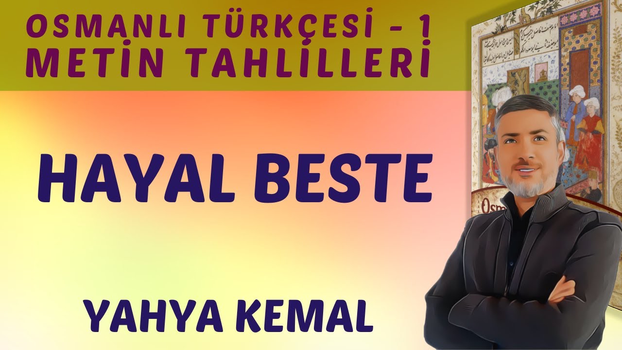 HAYAL BESTE | Yahya Kemal | Osmanlı Türkçesi 1 | METİN OKUMA VE TAHLİL