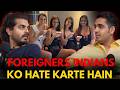 Foreigners Indians Ko Hate Karte Hain? || Real Talk Short