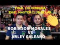 Final colombiana ..Robinson Morales  vs Arley Galeano,  Medellin 2019