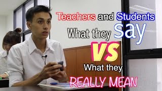 Teachers And Students - What They Say VS What They Really Mean