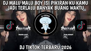 Dj Malu Malu Boy Isi Pikiranku Kamu Jadi Terlalu Banyak Buang Waktu 