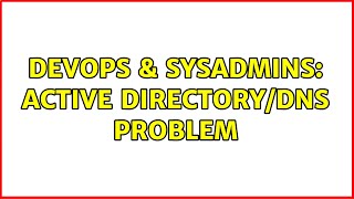 DevOps & SysAdmins: Active Directory/DNS problem (2 Solutions!!)