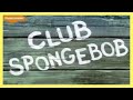 Spongebob: Club Spongebob