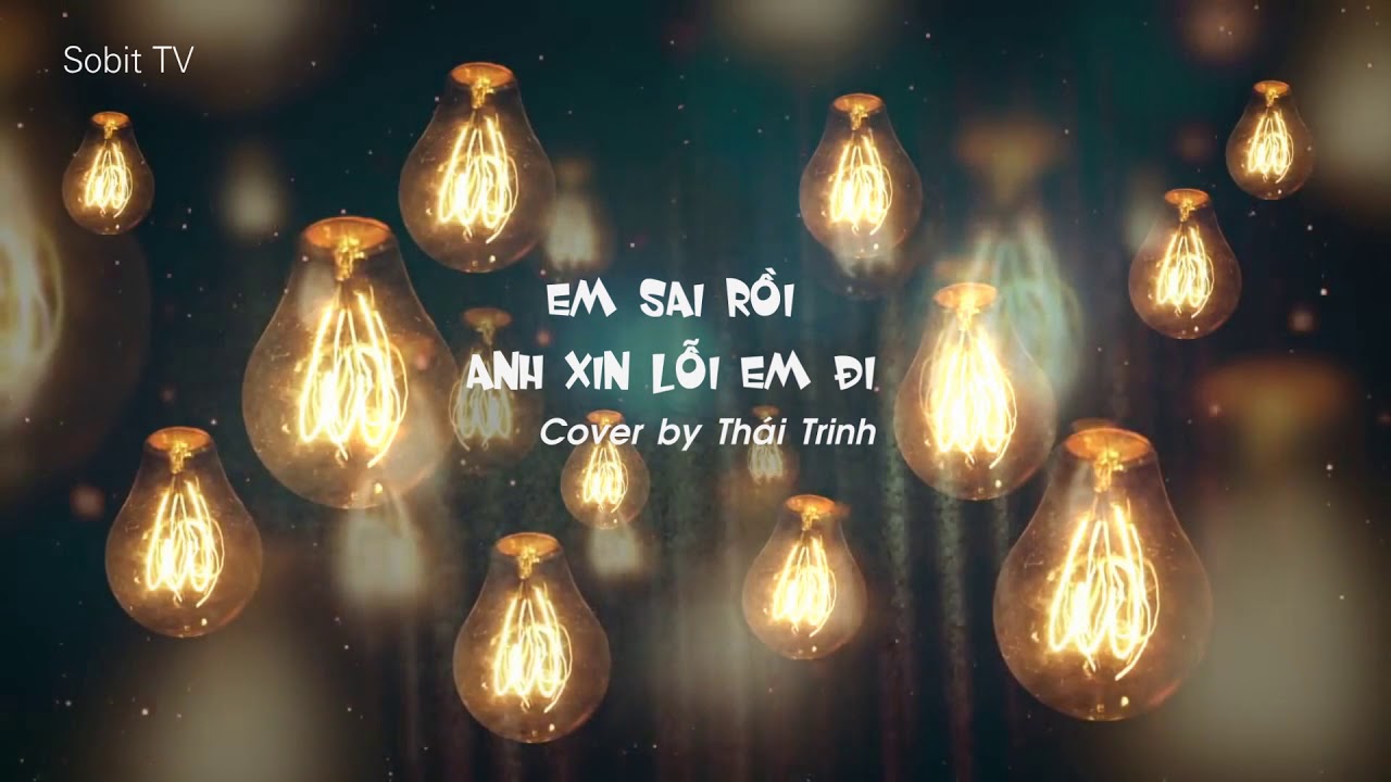 Em Sai Rồi Anh Xin Lỗi Em Đi | Cover by Thái Trinh - YouTube