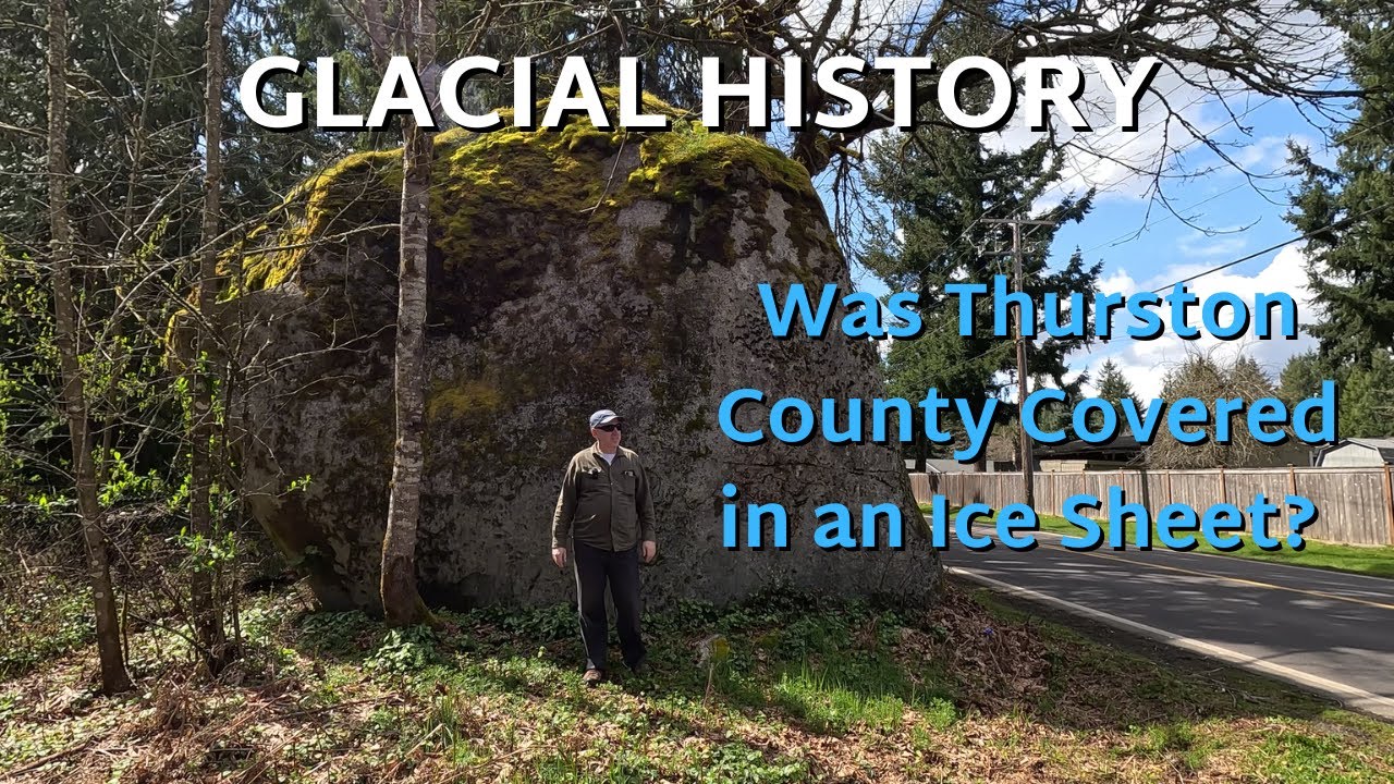 Was Thurston County, Washington, Covered in a Glacial Ice Sheet? Lets Find Out!