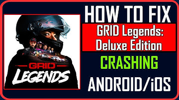 How To Fix GRID Legends: Deluxe Edition Crashing on Android/iOS