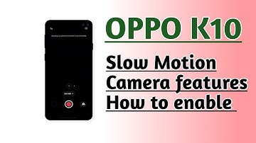 OPPO K10 Slow motion Camera features How to enable