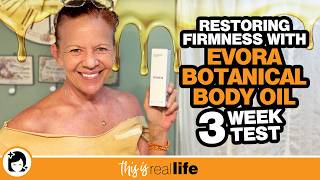 Restoring Firmness With Evora Botanical Body Oil: 3 Week Test