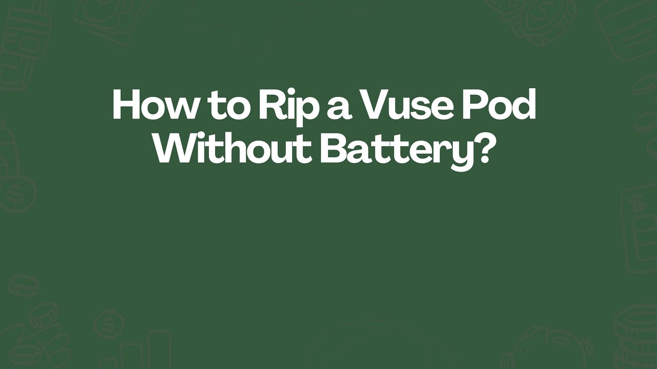 How to Rip a Vuse Pod Without Battery?
