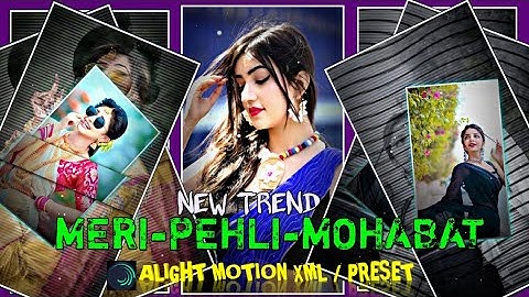 MERI PEHLI MOHABBAT HAI//📈💕ALIGHT MOTION NEW TRENDING\\🦋🍒TREND XML FILE//#newxml#xmlfile #xmlpreset