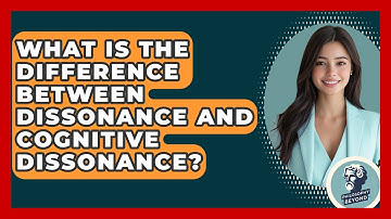 What Is The Difference Between Dissonance And Cognitive Dissonance? - Philosophy Beyond
