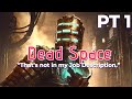 Dead Space Pt 1: Work Ethic