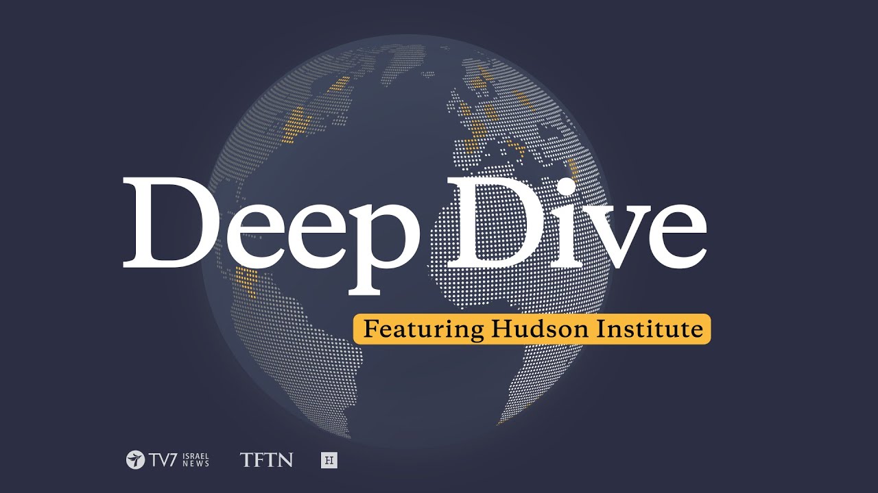 tv7-israel-deep-dive-featuring-hudson-institute-jonathan-hessen