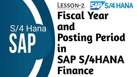 Fiscal Year and Posting Period in S/4HANA Finance