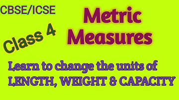 Metric measures class 4 | Metric measures chart | Conversion of units of length, weight & capacity