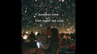 Another love x The night we met - Tom Odell and Lord Huron