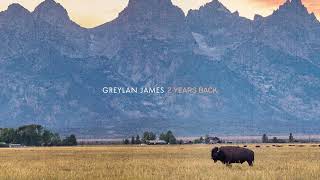 Greylan James - 2 Years Back (Official Audio)