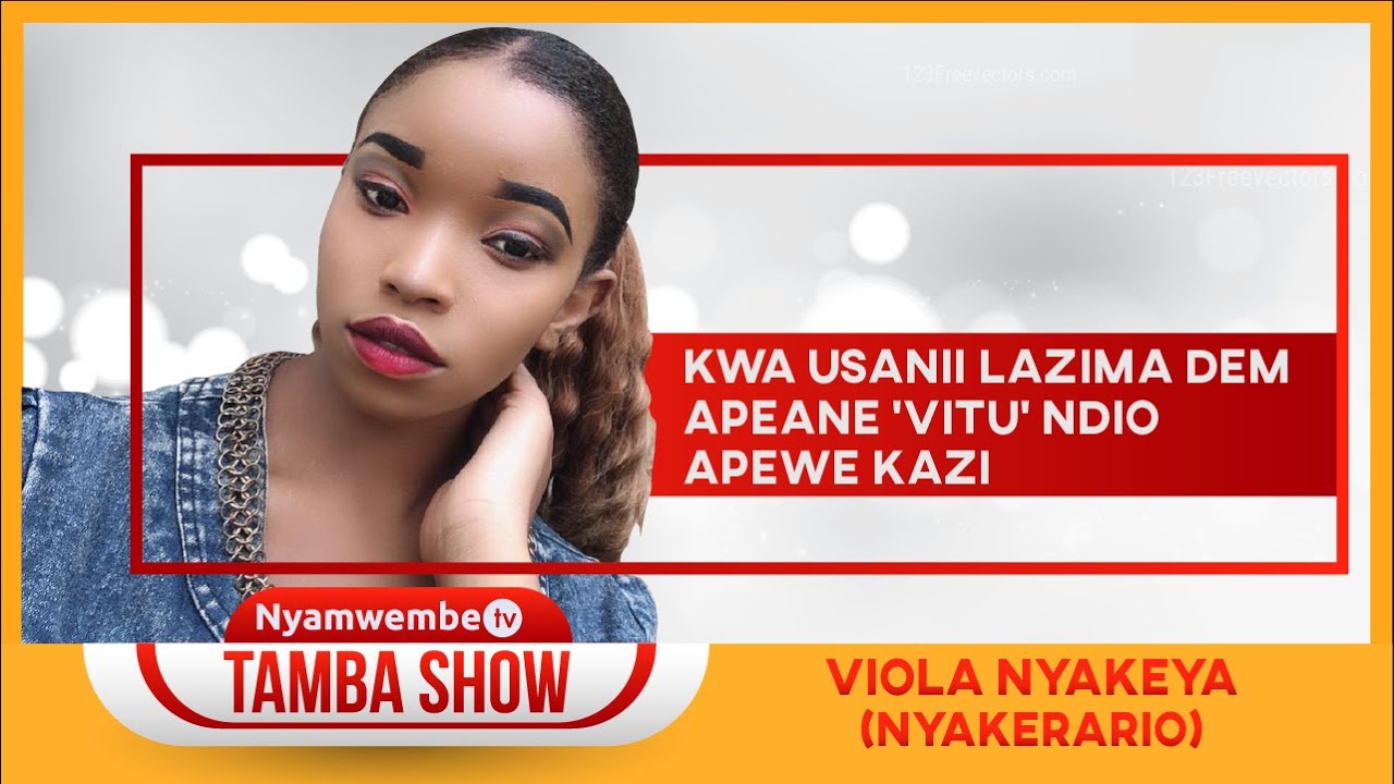 Nyakerario Ndizi Tv: Kwa Usanii Lazima Dem Apeane 'Vitu' Ndio Apewe Kazi