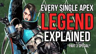 Every Single Apex Legend Explained - Part 3 (kind of)