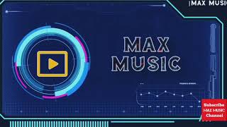 Intro of my Channel MAX MUSIC.