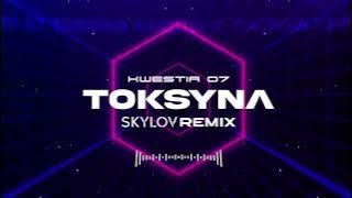 Kwestia 07 - Toksyna (SKYLOV BOOTLEG)