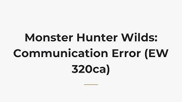 Monster Hunter Wilds: Communication Error (EW 320ca)