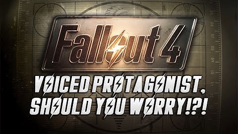 FALLOUT 4 : Voiced Protagonist, Should you Worry!?!