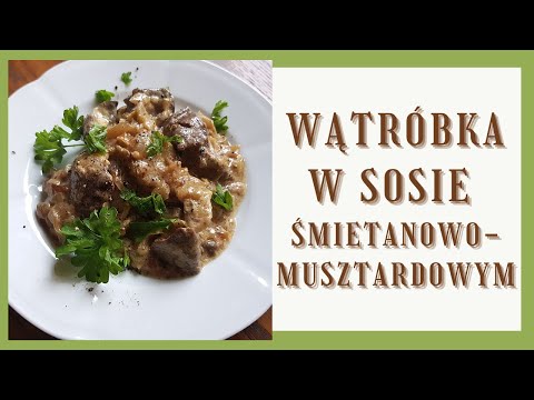 Wideo: Jak Gotować Wątróbkę Drobiową W Sosie Musztardowym