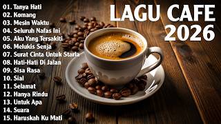 Lagu Santai Buat Kerja 2026 | Musik Cafe Indonesia Terbaru yang Bikin Fokus, Relax & Betah Seharian