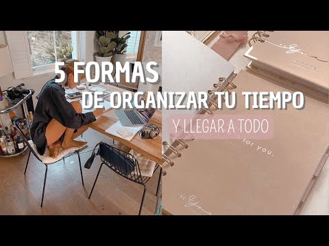 5 FORMAS DE ORGANIZAR MEJOR TU TIEMPO (ORGANIZA TU VIDA DE UNA VEZ POR TODAS) ?Jessi Franquet?