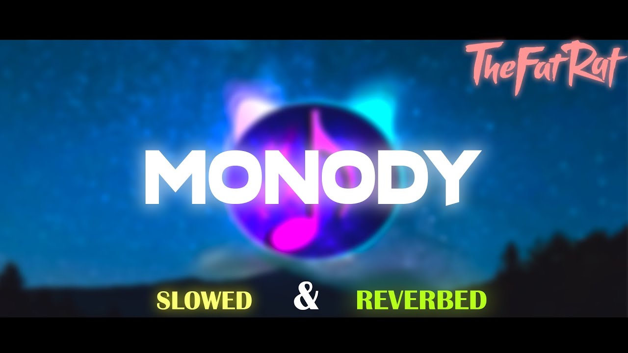 The Fat Rat- MONODY[Slowed & Reverbed !]