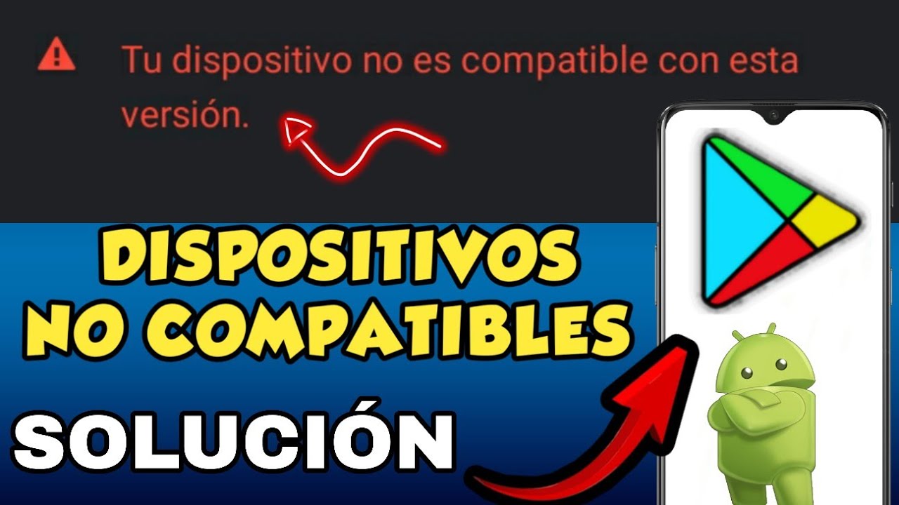 Tu dispositivo no es COMPATIBLE con esta VERSION SOLUCION para APLICACIONES NO COMPATIBLES Tu dispositivo no es COMPATIBLE con esta VERSION SOLUCION para APLICACIONES NO COMPATIBLES
