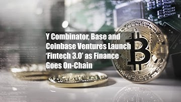 Y Combinator, Base and Coinbase Ventures Launch ‘Fintech 3.0’ as Finance Goes On-Chain