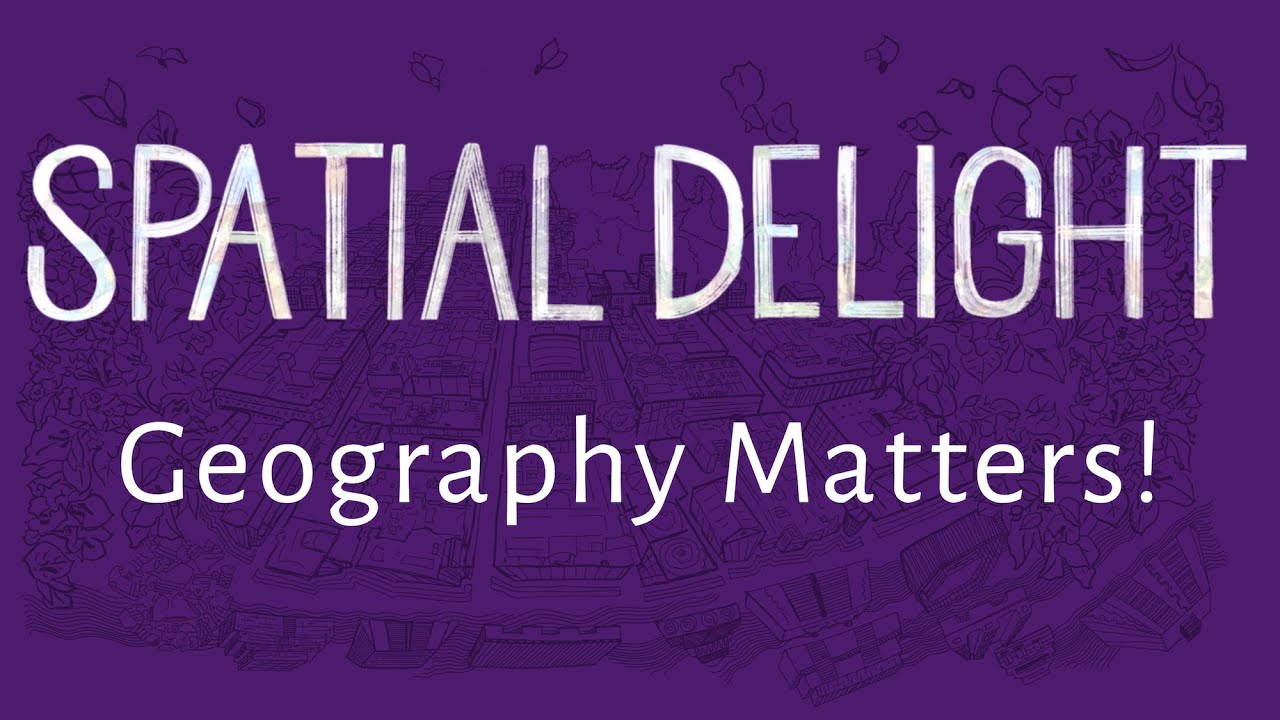 Spatial Delight Episode Two: Geography Matters!