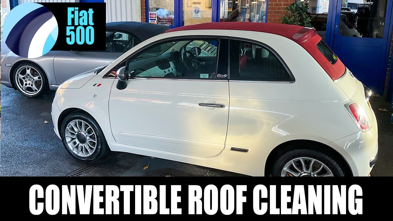 Fiat 500 Convertible Roof Clean YouTube fiat-500-convertible-roof-clean-youtube