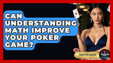 Can Understanding Math Improve Your Poker Game? - Poker Pro Academy