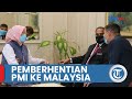 Komisi I DPR Nilai Tepat Keputusan Pemerintah Hentikan Sementara Pengiriman PMI ke Malaysia