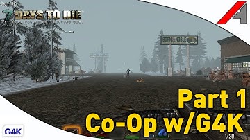 7 Days to Die Alpha 10.4 Co-Op w/G4K - Part 1 - "The Beginning"